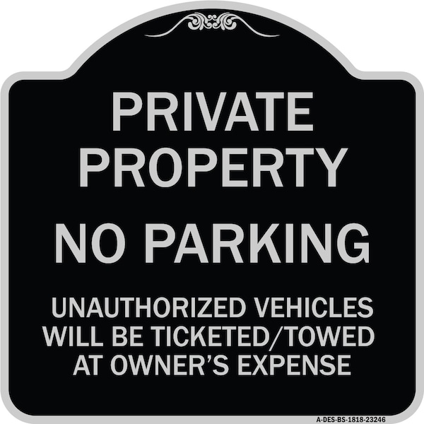 Private Property No Parking Unauthorized Vehicles Will Be Ticketed Towed at Owners E, BS-1818-23246